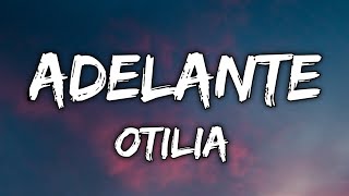 Otilia - Adelante (Lyrics) | LIMMA