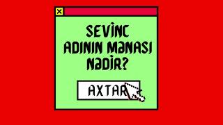 Sevi̇nc Adının Mənası Nədir ?