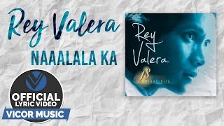 Rey Valera - Naaalala Ka Official Lyric Video