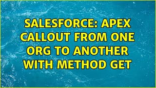 Salesforce Apex Callout From One Org To Another With Method Get
