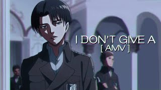 Levi Ackerman A M V - I Dont Give A