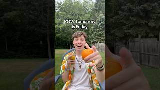 Pov Tomorrow Is Friday