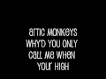 Arctic Monkeys - Why'd You Only Call Me When You're High Lyrics