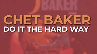 Watch Chet Baker Do It The Hard Way video