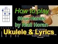 How to play Slow Hands by Niall Horan Ukulele Cover