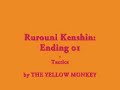 Samurai X / Rurouni Kenshin: Ending 01 - Tactics (by THE YELLOW MONKEY)