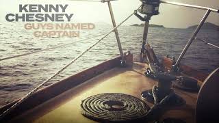 Kenny Chesney - Guys Named Captain (Audio)