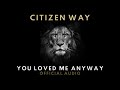 You Loved Me Anyway Video preview