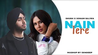 Nain Tere Mashup - Shubh Ft. Ap Dhillon, The Prophec & Mitraz Sxndeep Latest Mashup