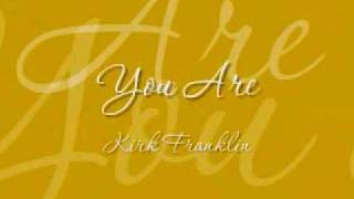 Watch Kirk Franklin You Are video