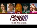 Red Velvet (레드벨벳) - PSYCHO (Color Coded Lyrics Eng/Rom/Han/가사)