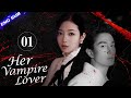 【Multi-sub】Her Vampire Lover EP01 | Nathan Scott Lee, Chen Yan Qian | CDrama Base