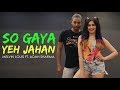 So Gaya Yeh Jahan | Melvin Louis ft. Adah Sharma