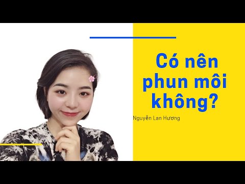 Có nên đi phun môi không? - Nguyễn Lan Hương Phun Xăm Thẩm Mỹ