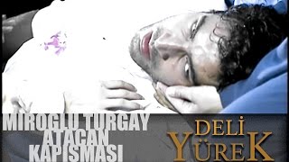 Deli Yürek Bölüm 35 - Miroğlu Vurulur