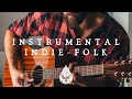 Instrumental Indie-Folk | Vol. 1 🪕 - An Acoustic/Chill Playlist for study, relax and focus