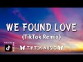 Rihanna - We Found Love (TikTok Remix) [Lyrics] What it takes to come alive