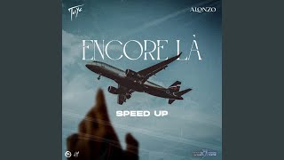 Encore Là Speed Up