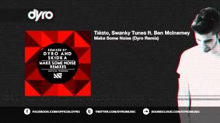 Tiësto & Swanky Tunes Feat. Ben Mcinerney - Make Some Noise (Dyro Remix)