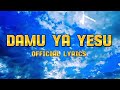 DAMU YA YESU( Tenzi za Rohoni) By Ezra. Kayagambe Official lyrics