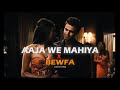 Bewafa x Aaja We Mahiya (Mashup) | Imran Khan | KMslaG | New Year 2022 Sad Mashup