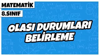 8. Sınıf Matematik - Olası Durumları Belirleme | 2022