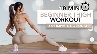 10 MIN BEGINNER THIGH WORKOUT | Get Toned & Lean Legs (Knee-Friendly / No Squats