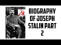 Biography of Joseph Stalin Part 2