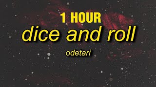 [1 Hour] Odetari - Dice & Roll (Lyrics)