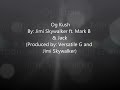 OG Kush by: Jimi Skywalker ft. Mark B and Jack (Produced By Versatile G and Jimi Skywalker)