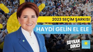 Haydi Gelin El Ele-İYİ Parti 2023 Seçim Şarkısı