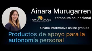 PRODUCTOS DE APOYO PARA LA AUTONOMÍA PERSONAL Ainara Murugarren