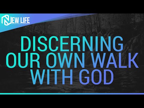Discerning Our Own Walk With God - June 12, 2022 - NLAC