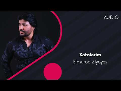 Elmurod Ziyoyev - Xatolarim