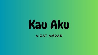 Watch Aizat Amdan Kau Dan Aku video