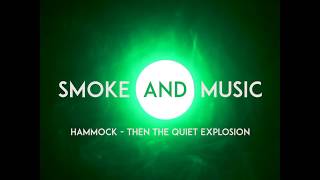 Smoke and Music - Hammock "Then the quiet explosion"