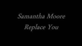 Watch Samantha Moore Replace You video