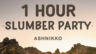 Ashnikko - Slumber Party (Lyrics) 🎵1 Hour | Me and your girlfriend playing dress