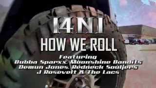 Watch I4ni How We Roll feat Bubba Sparxxx Demun Jones Redneck Souljers J Rosevelt Moonshine Bandits  The Lacs video