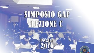 Simposio GAF - Lezione C - Pesaro 2016 Simposio GAF - Lezione C - Pesaro 2016