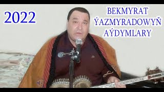 Bekmyrat Ýazmyradow - Aýna Gyz, Şadyýan Gözel, Murgap Gülleri. Türkmen Aýdym 2022
