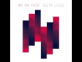 Ra Ra Riot - "Beta Love" (Audio)