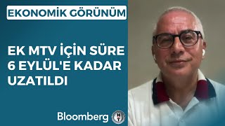 Ekonomik Görünüm - Ek Mtv İçin Süre 6 Eylüle Kadar Uzatıldı 1 Eylül 2023