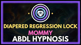 Diapered Regression Lock - Mommy - Abdl Diaper Hypnosis Asmr
