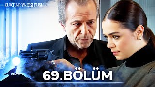 Kurtlar Vadisi Pusu 69. Bölüm Yüksek Görüntü Kalitesi