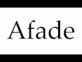 How to Pronounce Afade