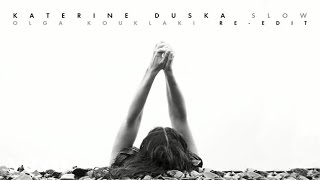 Katerine Duska - Slow (Olga Kouklaki Re-Edit)