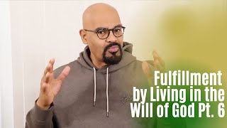 Fulfillment by Living in the Will of God Pt. 6