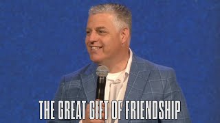 The Great Gift of Friendship - Pastor Jack Leaman