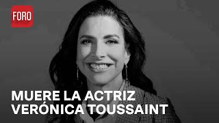 Muere La Actriz Verónica Toussaint - Las Noticias